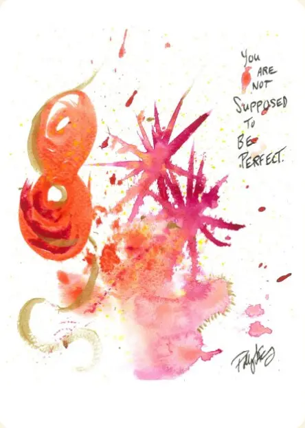 Watercolour painting in coral and magenta with the words: You are not supposed to be perfect